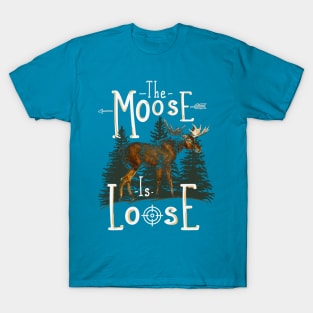 Moose Gift Moose Is Loose T-Shirt